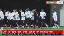 Oğuz Çetin'den Fatih Terim'e Sert Sözler: İmparator mu?