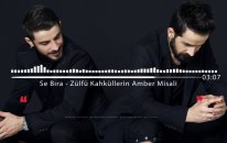 Se Bıra - Zulfu Kakullerin Amber Misali