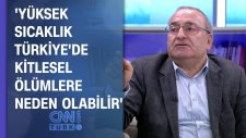 'Yüksek Sıcaklık Türkiye'de Kitlesel Ölümlere Neden Olabilir'