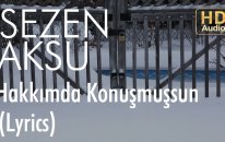 Sezen Aksu - Hakkımda Konusmussun (Lyrics I Şarkı Sözleri)