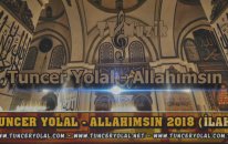 Tuncer Yolal - Allahımsın (İlahi Dinle 2018)