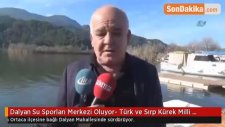Dalyan Su Sporları Merkezi Oluyor- Türk ve Sırp Kürek Milli Takımları Dalyan'da Kamp Yapıyor