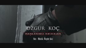 Ozgur Koc - Başkanımız Erdoğan Ozgur Koc - Başkanımız Erdoğan