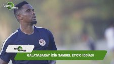 Galatasaray için Samuel Eto'o iddiası
