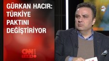 Gürkan Hacır: Türkiye Paktını Değiştiriyor