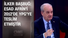 İlker Başbuğ: Esad Afrin'i 2012'de Ypg'ye Teslim Etmiştir