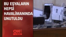 Tuğla, Tampon, Röntgen, Geyik Eti... Hepsi Havalimanında Unutuldu