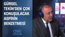 Gürsel Tekin'den Çok Konuşulacak Aspirin Benzetmesi