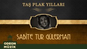 Sabite Tur Gulerman - Taş Plak Yılları Sabite Tur Gulerman - Taş Plak Yılları