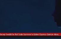 Recep İvedikte Rol İcabı Survivora Giden Oyuncu Gamze Aksu Gerçekten Yarışmaya Katıldı