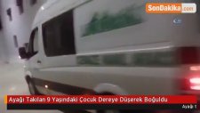 Ayağı Takılan 9 Yaşındaki Çocuk Dereye Düşerek Boğuldu