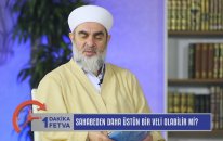 Sahabeden daha üstün bir veli olabilir mi?/Birfetva - Nureddin YILDIZ