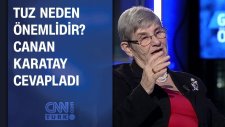 Tuz Neden Önemlidir? Canan Karatay Cevapladı