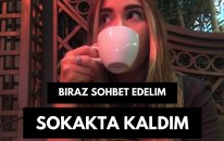 Sokakta Kaldım ! Biraz Sohbet Edelim I Beliz Şen