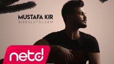 Mustafa Kır - Bir Bulut Olsam