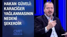Hakan Güveli: Karaciğer Yağlanmasının Nedeni Şekerdir