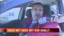 Taksicilerin Uberle İlgili Ezber Bozan Açıklaması