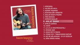 Kazım Koyuncu - Anlat Bana Kazım Koyuncu - Anlat Bana