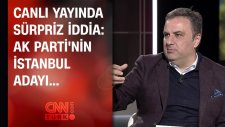 Gürkan Hacır'dan Sürpriz İddia: Ak Parti’nin İstanbul Adayı...