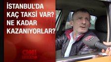 İstanbul'da Kaç Taksi Var? Sahipleri Ve Sürücüleri Ne Kadar Kazanıyor?