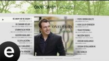 Onay Şahin - Ne Anam Var Ne Babam