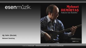 Mehmet Demirtaş - Ağ Gelin - Bozlak Mehmet Demirtaş - Ağ Gelin - Bozlak