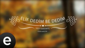 Yedi Karanfil - Elif Dedim Be Dedim