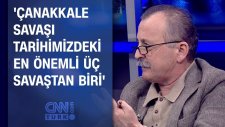 Rıdvan Akın: Çanakkale Savaşı, Tarihimizdeki En Önemli Üç Savaştan Biri