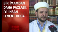 Bir İmamdan Daha Fazlası: İyi İnsan Levent Hoca