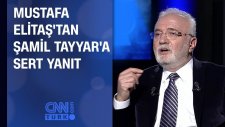 Mustafa Elitaş'tan Şamil Tayyar'a Sert Yanıt