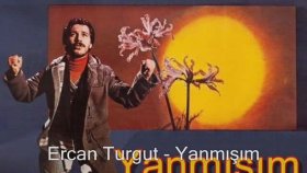 Ercan Turgut - Yanmışım Ercan Turgut - Yanmışım