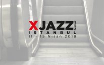 XJAZZ 2018 İstanbul: 11 Nisan Program