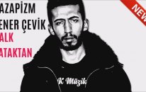 Gazapizm & Yener Çevik - Kalk Yataktan