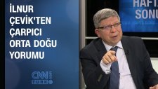 İlnur Çevik'ten Çarpıcı Orta Doğu Değerlendirmesi