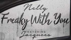 Nelly - Freaky With You Feat. Jacquees Nelly - Freaky With You Feat. Jacquees