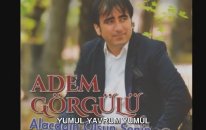 Adem Görgülü - Yumul Yavrum Yumul