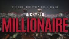 Exclusive Interview and Story of a Crypto Millionaire