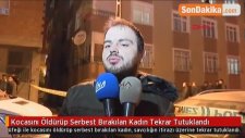 Kocasını Öldürüp Serbest Bırakılan Kadın Tekrar Tutuklandı