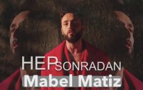 Mabel Matiz - Hep Sonradan