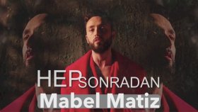 Mabel Matiz - Hep Sonradan Mabel Matiz - Hep Sonradan