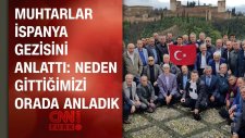 Muhtarlar İspanya Gezisini Cnn Türk'e Anlattı: Neden Gittiğimizi Orada Anladık
