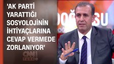 Vahap Coşkun: Ak Parti Yarattığı Sosyolojinin İhtiyaçlarına Cevap Vermede Zorlanıyor