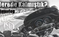Nerede kalmıştık? - Harley Davidson Electra Glide - Motovlog