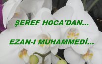 Şeref Hoca'dan Ezan-I Muhammedi...