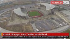 Atatürk Olimpiyat Stadı Yeniden İnşa Edilecek