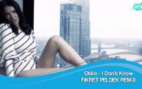 Otilia - I Don't Know (Fikret Peldek Remix) 2018