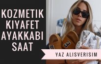 Yaz Alışverişi I Kozmetik, Kıyafet, Saat, Ayakkabı