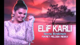 Elif Karlı - Yanına Bırakmam Elif Karlı - Yanına Bırakmam