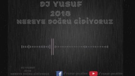 DJ Yusuf - Nereye Doğru Gidiyoruz ™ ® DJ Yusuf - Nereye Doğru Gidiyoruz ™ ®