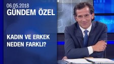 Kadın ve Erkek Neden Farklı? - Gündem Özel 06.05.2018 Pazar
